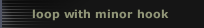loop with minor hook